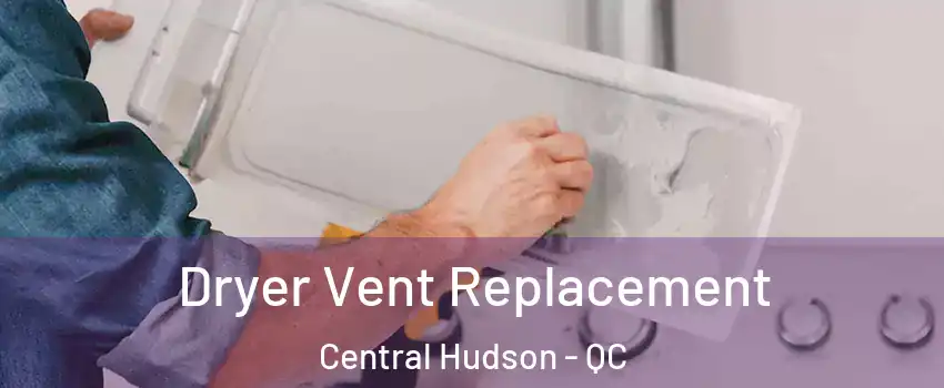  Dryer Vent Replacement Central Hudson - QC