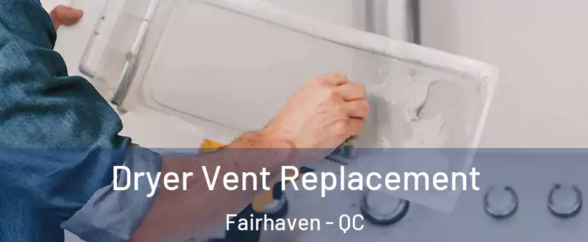  Dryer Vent Replacement Fairhaven - QC