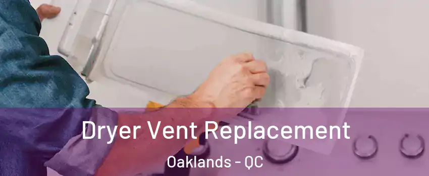  Dryer Vent Replacement Oaklands - QC