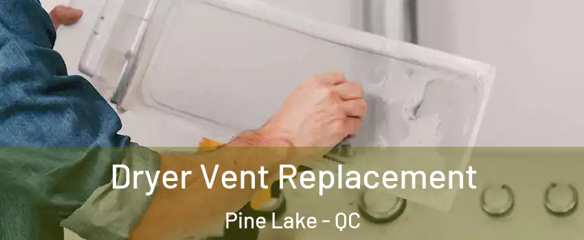  Dryer Vent Replacement Pine Lake - QC