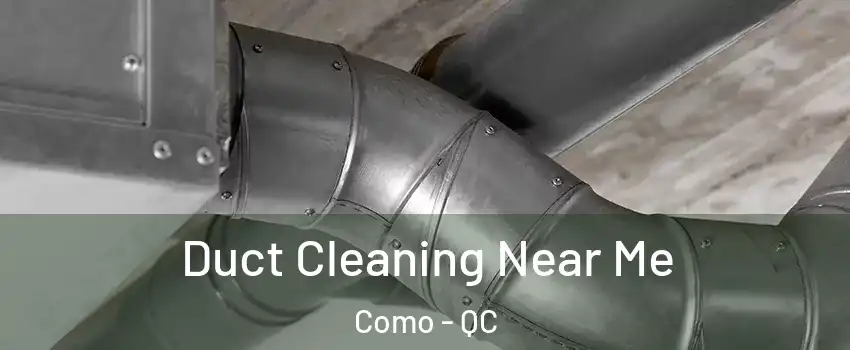  Duct Cleaning Near Me Como - QC