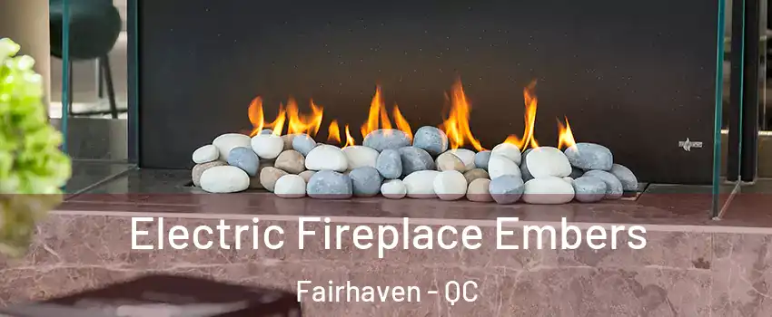  Electric Fireplace Embers Fairhaven - QC