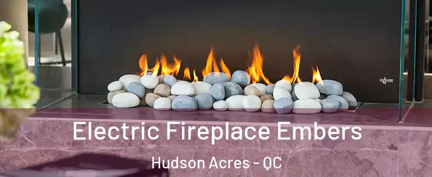  Electric Fireplace Embers Hudson Acres - QC