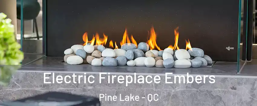  Electric Fireplace Embers Pine Lake - QC