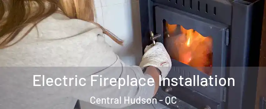  Electric Fireplace Installation Central Hudson - QC