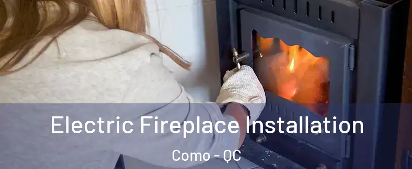  Electric Fireplace Installation Como - QC
