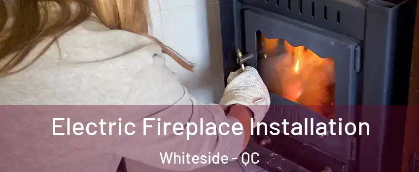 Electric Fireplace Installation Whiteside - QC