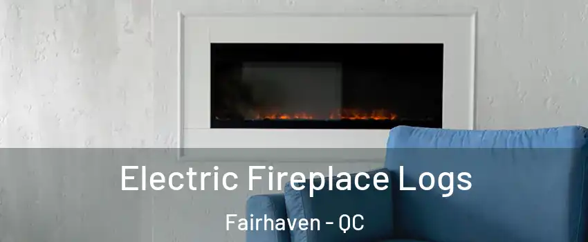  Electric Fireplace Logs Fairhaven - QC