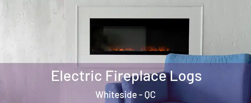  Electric Fireplace Logs Whiteside - QC