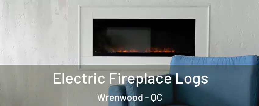  Electric Fireplace Logs Wrenwood - QC