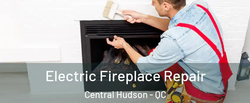  Electric Fireplace Repair Central Hudson - QC