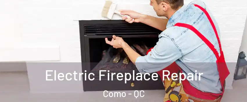  Electric Fireplace Repair Como - QC