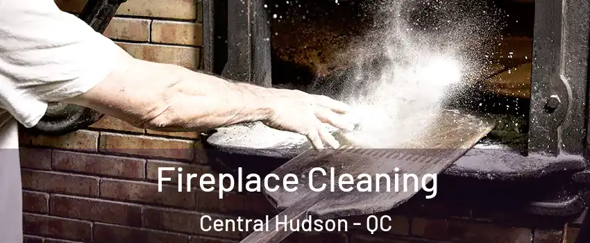  Fireplace Cleaning Central Hudson - QC
