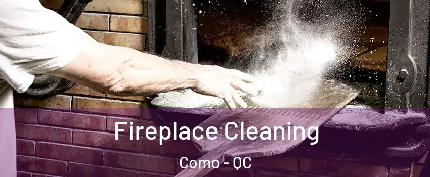  Fireplace Cleaning Como - QC