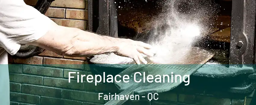  Fireplace Cleaning Fairhaven - QC