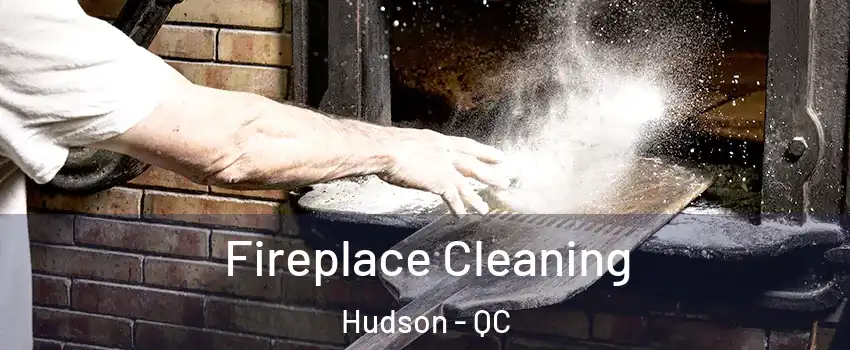  Fireplace Cleaning Hudson - QC