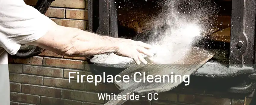  Fireplace Cleaning Whiteside - QC
