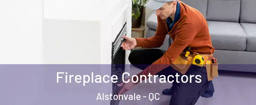 Fireplace Contractors Alstonvale - QC