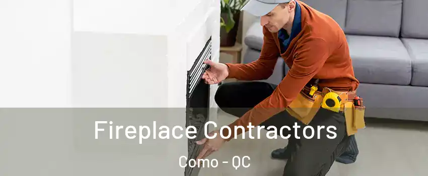  Fireplace Contractors Como - QC