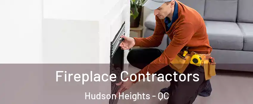  Fireplace Contractors Hudson Heights - QC