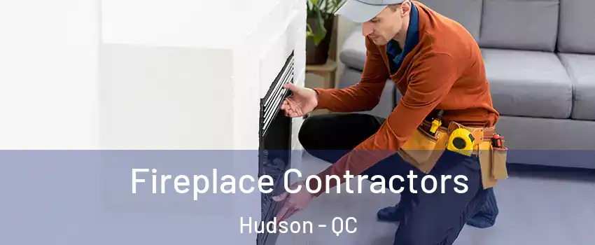  Fireplace Contractors Hudson - QC
