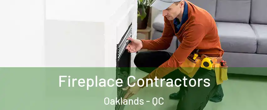  Fireplace Contractors Oaklands - QC