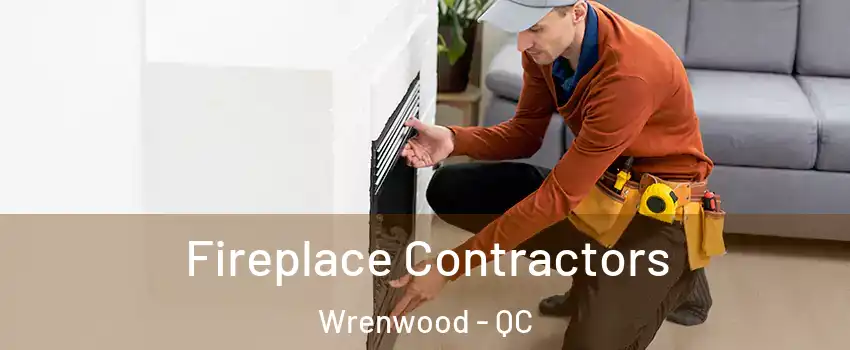  Fireplace Contractors Wrenwood - QC