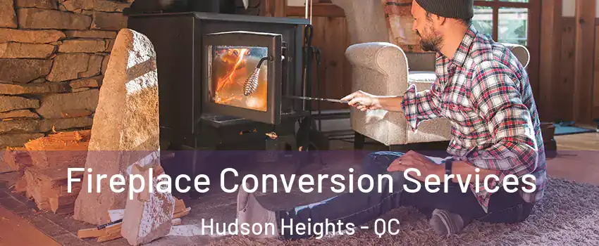  Fireplace Conversion Services Hudson Heights - QC
