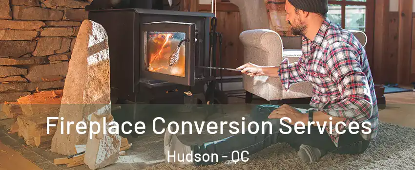  Fireplace Conversion Services Hudson - QC