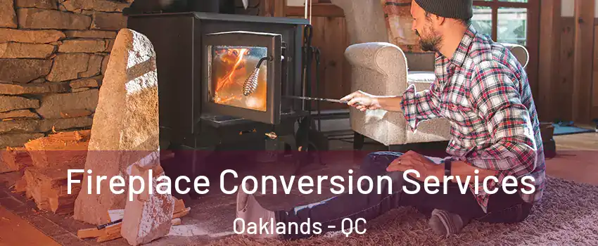  Fireplace Conversion Services Oaklands - QC