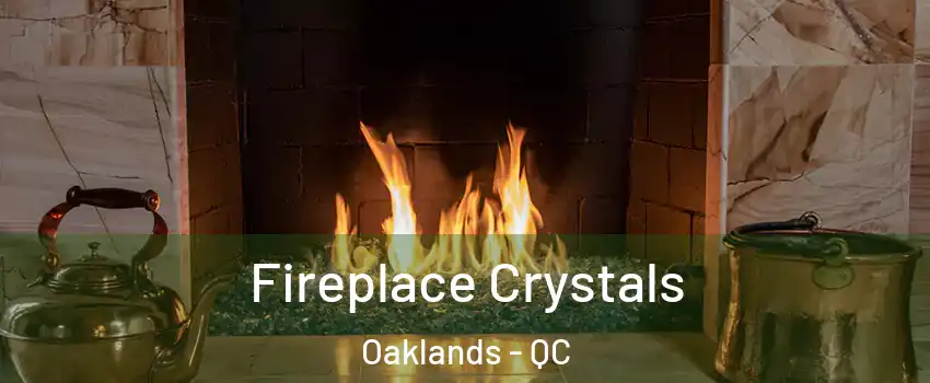  Fireplace Crystals Oaklands - QC