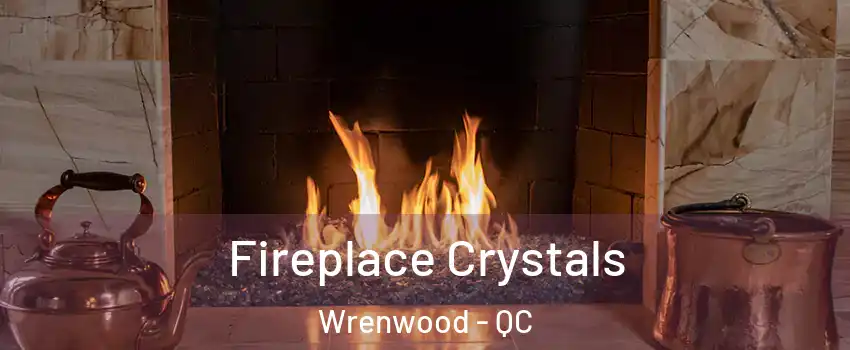  Fireplace Crystals Wrenwood - QC