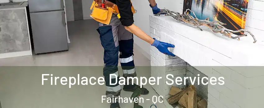  Fireplace Damper Services Fairhaven - QC