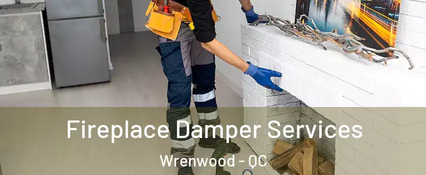  Fireplace Damper Services Wrenwood - QC
