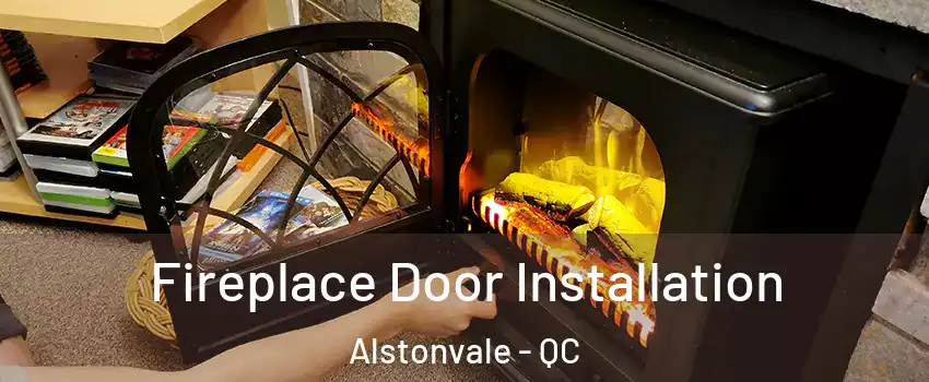  Fireplace Door Installation Alstonvale - QC