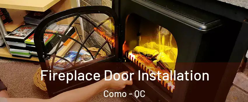 Fireplace Door Installation Como - QC