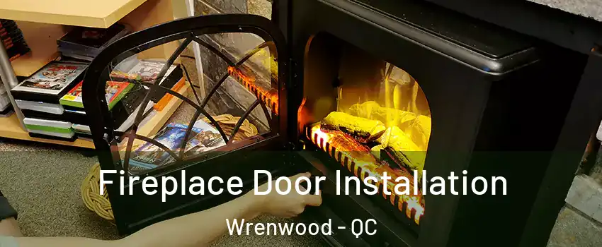  Fireplace Door Installation Wrenwood - QC