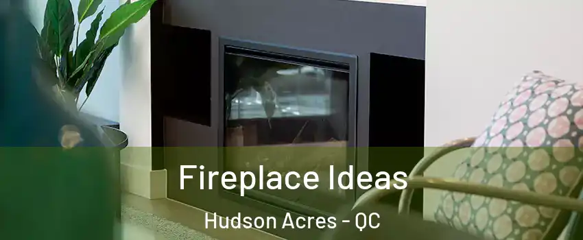  Fireplace Ideas Hudson Acres - QC