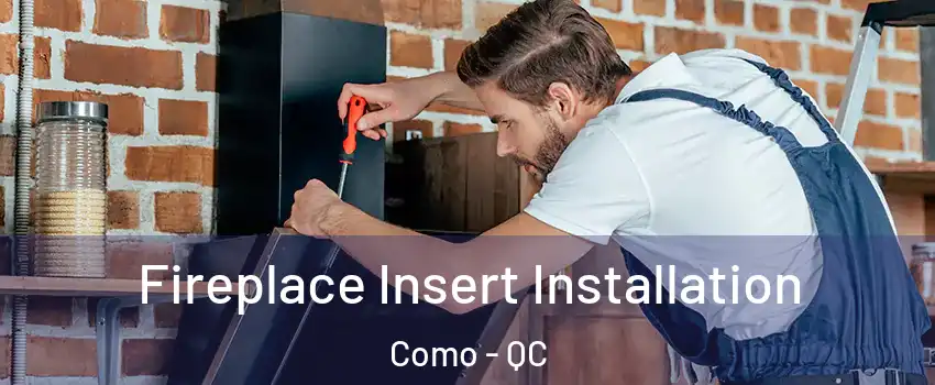 Fireplace Insert Installation Como - QC