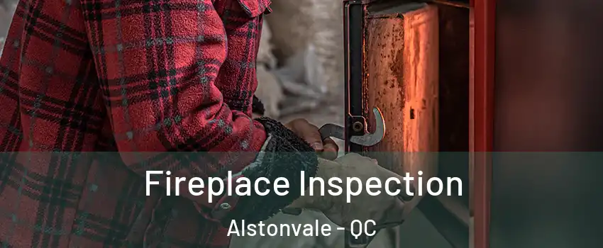  Fireplace Inspection Alstonvale - QC