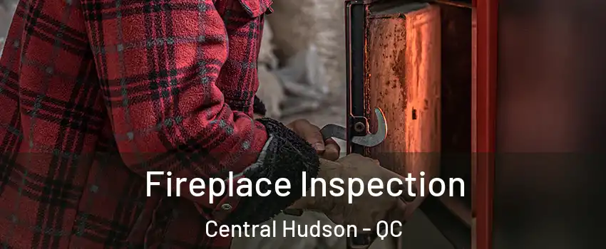  Fireplace Inspection Central Hudson - QC