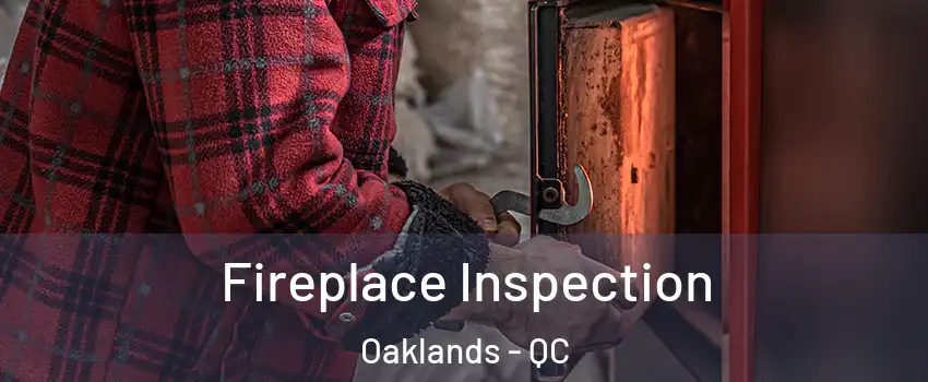  Fireplace Inspection Oaklands - QC