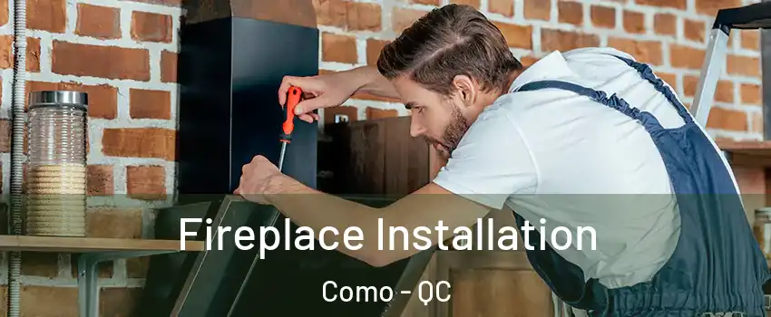  Fireplace Installation Como - QC