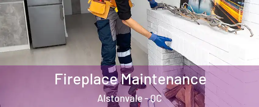  Fireplace Maintenance Alstonvale - QC