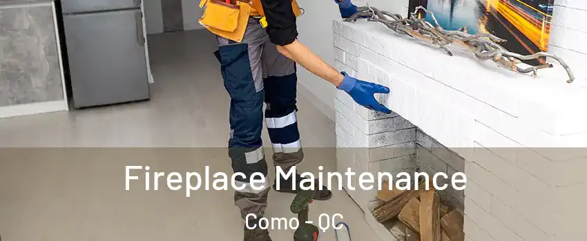  Fireplace Maintenance Como - QC