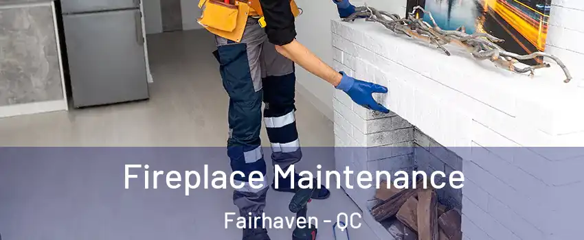  Fireplace Maintenance Fairhaven - QC