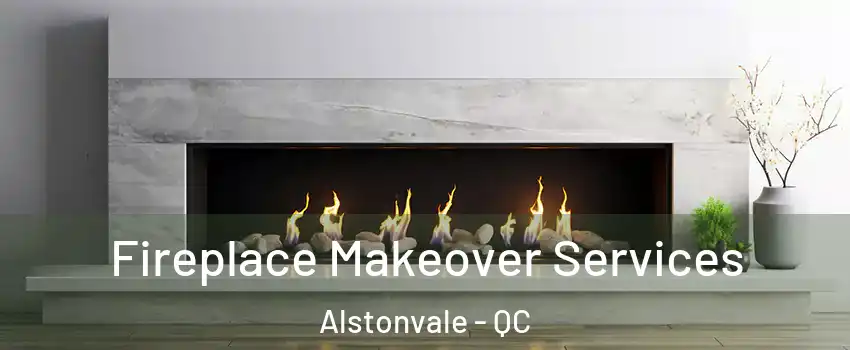  Fireplace Makeover Services Alstonvale - QC