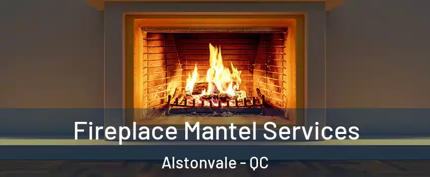  Fireplace Mantel Services Alstonvale - QC