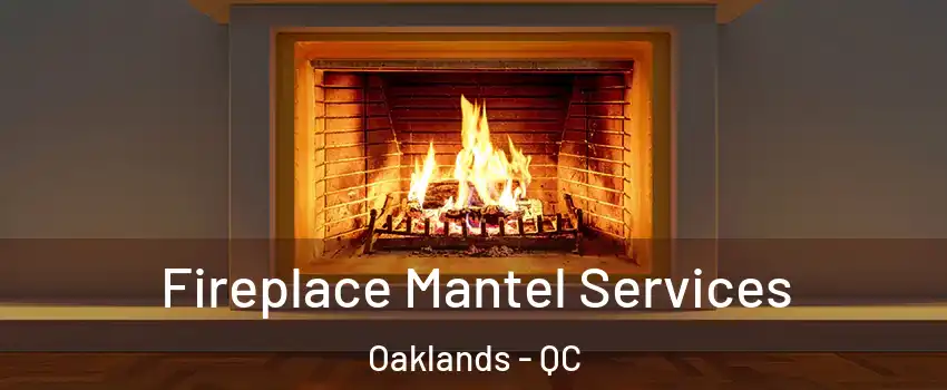  Fireplace Mantel Services Oaklands - QC