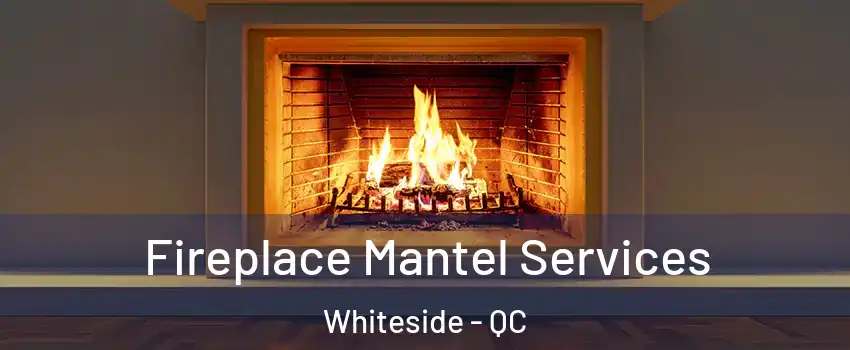  Fireplace Mantel Services Whiteside - QC